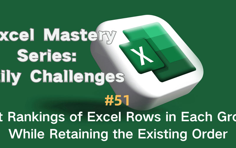 #51 - Get Rankings of Excel Rows in Each Group While Retaining the Existing Order